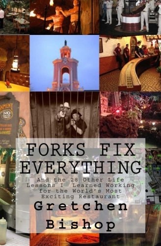 Forks Fix Everything And the 28 Other Life Lessons I Learned Working at a the World's Most Exciting Restaurant.