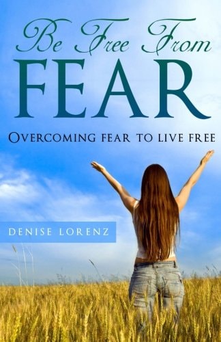 Be Free From Fear Overcoming Fear to Live Free