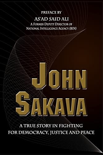 John Sakava A True Story in Fighting for Democracy, Justice and Peace