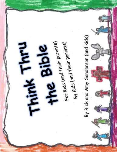 Think Thru The Bible For Kids (and Their Parents) By Kids (and Their Parents)