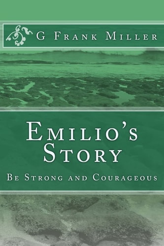 Emilio's Story Be Strong and Courageous