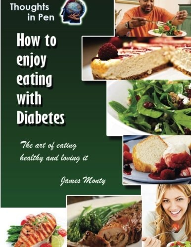 How to Enjoy Eating With Diabetes The Art Of Eating Healthy And Loving It