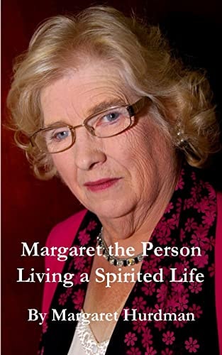 Margaret The Person Living a Spirited Life