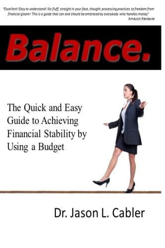 Balance The Quick and Easy Guide to Achieving Financial Stability By Using a Budget