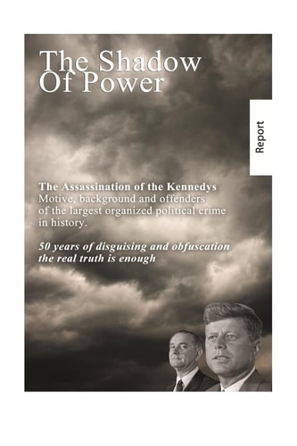 The Shadow of Power John F. Kennedy - the Case is Solved. The Murders and Connections.