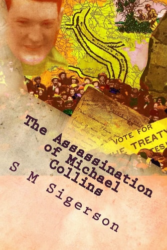The Assassination of Michael Collins What Happened at Béal Na MBláth?