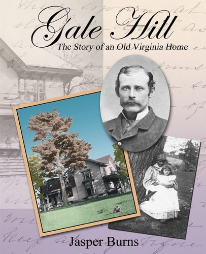 Gale Hill The Story of an Old Virginia Home