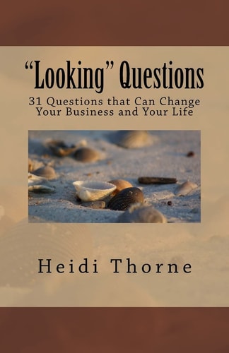 Looking Questions 31 Questions That Can Change Your Business and Your Life