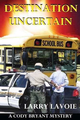 Destination Uncertain A Cody Bryant Mystery