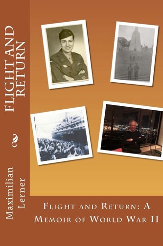 Flight and Return A Memoir of World War II
