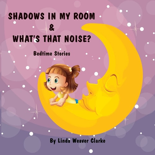 Shadows in My Room and What's That Noise Bedtime Stories