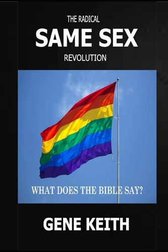 The Same Sex Revolution What Does the Bible Say?