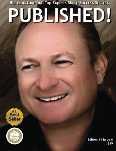 Published! Bill Gladstone and Top Authors Share Success Secrets and Treasured Resources