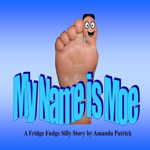 My Name Is Moe A Fridge Fudge Silly Story