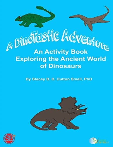 A DinoTastic Adventure An Activity Book Exploring the Ancient World of Dinosaurs
