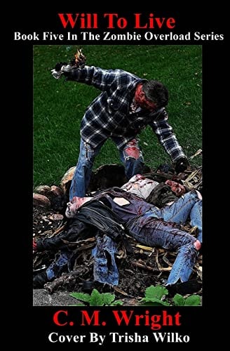 Will To Live Book Five In The Zombie Overload Series