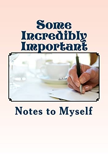 Some Incredibly Important Notes to Myself Personal Reflections and Aha Moments
