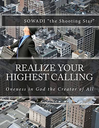 Realize Your Highest Calling Oneness in God the Creator of All