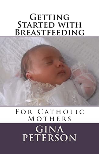 Getting Started with Breastfeeding For Catholic Mothers