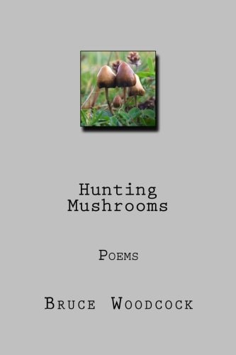Hunting Mushrooms Poems 1978-87