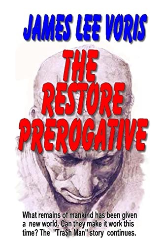 The Restore Prerogative What Remains of Humanity Has Been Given a New World. Can They Make It Work This Time. the Tra$h Man Series Continues