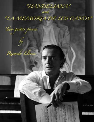 Handeliana and la Memoria de Los Caños (two Pieces for Guitar)