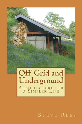 Off Grid and Underground A Simpler Way to Live