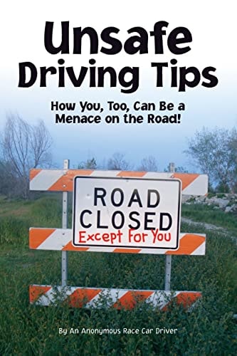 Unsafe Driving Tips How You, Too, Can Be A Menace On The Road