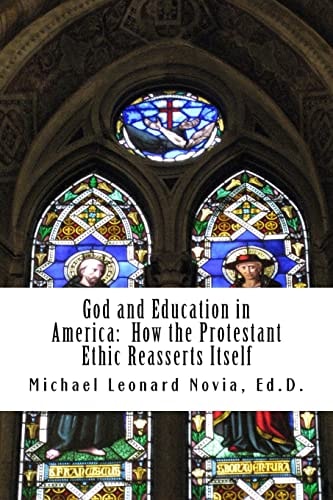 God and Education in America How the Protestant Ethic Reasserts Itself