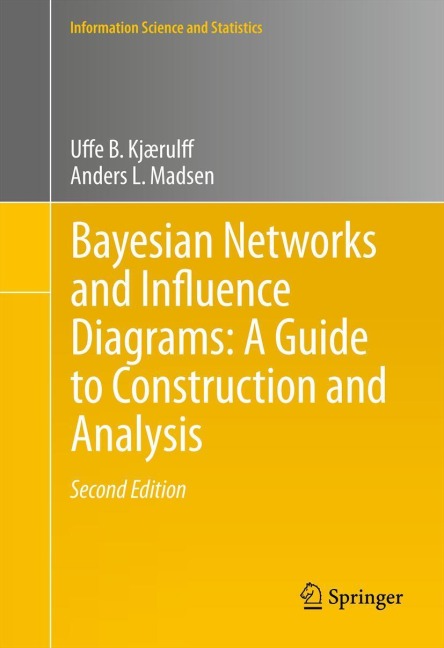 Bayesian Networks and Influence Diagrams: A Guide to Construction and Analysis