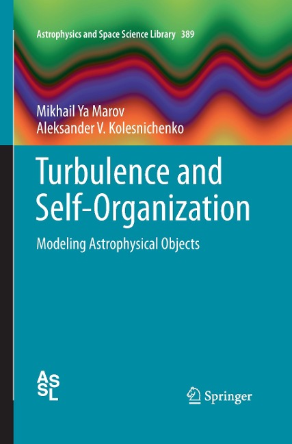 Turbulence and Self-Organization: Modeling Astrophysical Objects