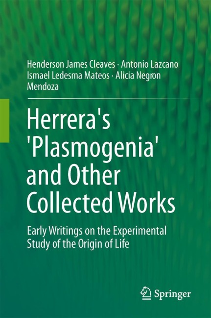 Herreras Plasmogenia and Other Collected Works: Early Writings on the Experimental Study of the Origin of Life