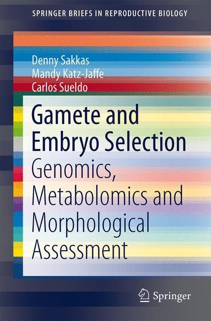 Gamete and Embryo Selection: Genomics, Metabolomics and Morphological Assessment
