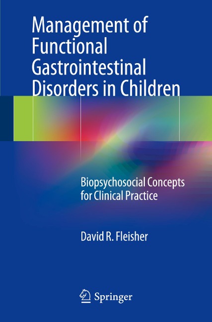 Management of Functional Gastrointestinal Disorders in Children: Biopsychosocial Concepts for Clinical Practice