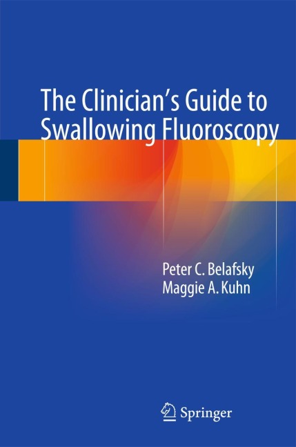 The Clinicians Guide to Swallowing Fluoroscopy