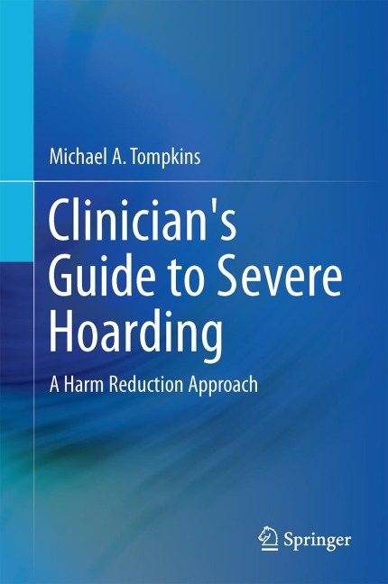 Clinicians Guide to Severe Hoarding: A Harm Reduction Approach