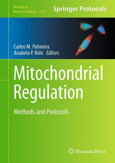 Mitochondrial Regulation: Methods and Protocols