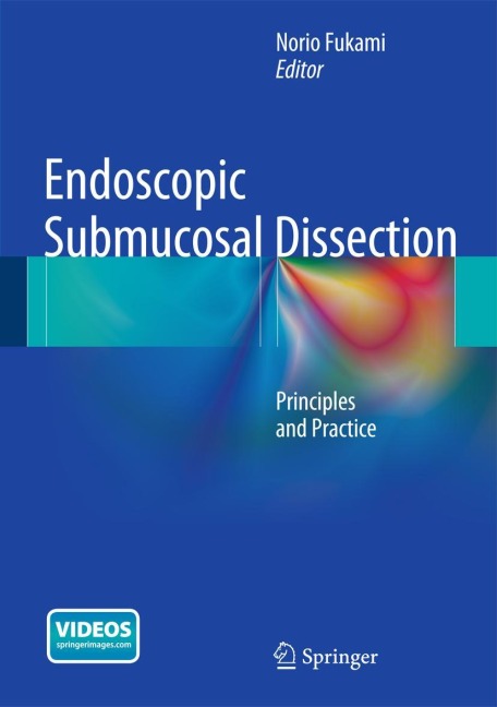 Endoscopic Submucosal Dissection: Principles and Practice