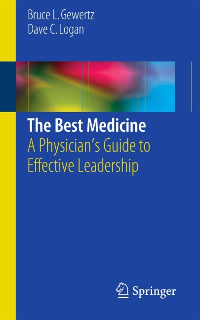 The Best Medicine: A Physicians Guide to Effective Leadership