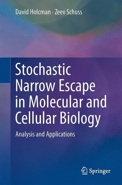 Stochastic Narrow Escape in Molecular and Cellular Biology: Analysis and Applications