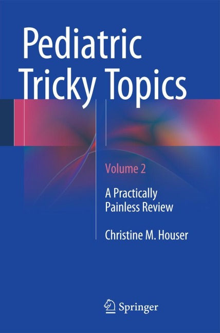 Pediatric Tricky Topics, Volume 2: A Practically Painless Review