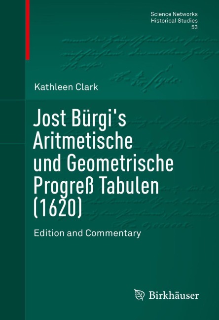 Jost Bürgis Aritmetische und Geometrische Progreß Tabulen (1620): Edition and Commentary