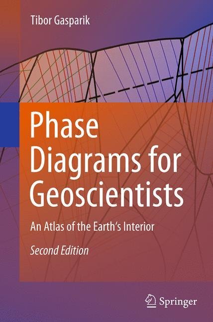 Phase Diagrams for Geoscientists: An Atlas of the Earths Interior
