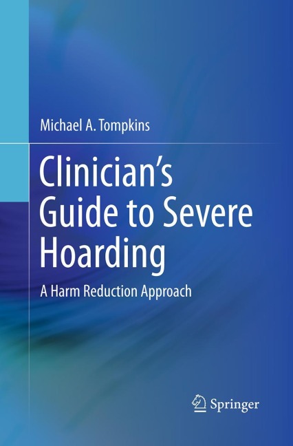 Clinicians Guide to Severe Hoarding: A Harm Reduction Approach