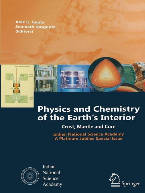 Physics and Chemistry of the Earths Interior: Crust, Mantle and Core