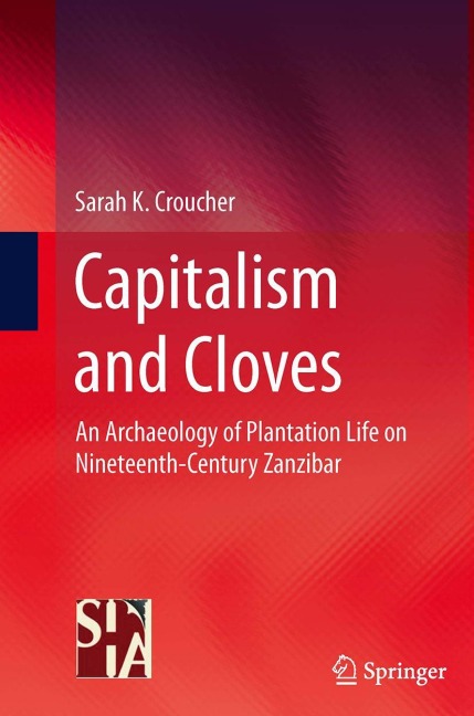 Capitalism and Cloves: An Archaeology of Plantation Life on Nineteenth-Century Zanzibar