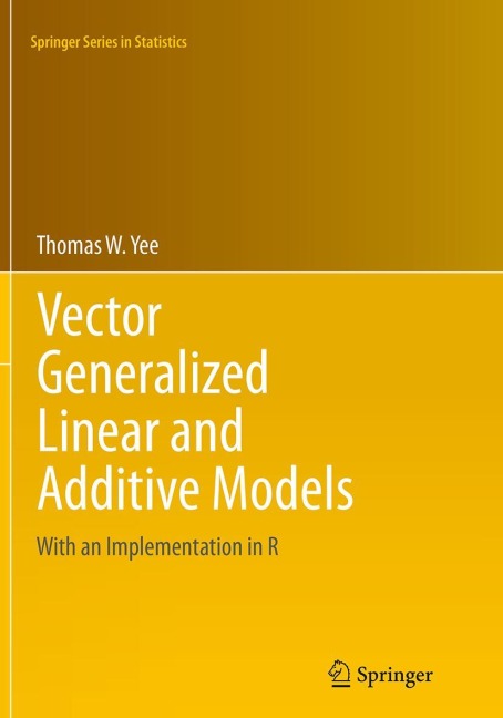 Vector Generalized Linear and Additive Models: With an Implementation in R