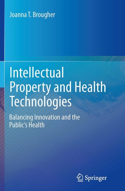 Intellectual Property and Health Technologies: Balancing Innovation and the Publics Health