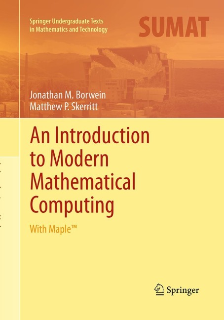 An Introduction to Modern Mathematical Computing: With Maple(TM)
