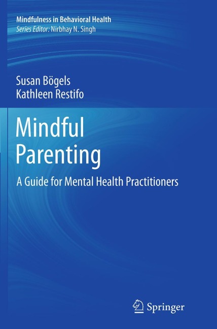 Mindful Parenting: A Guide for Mental Health Practitioners